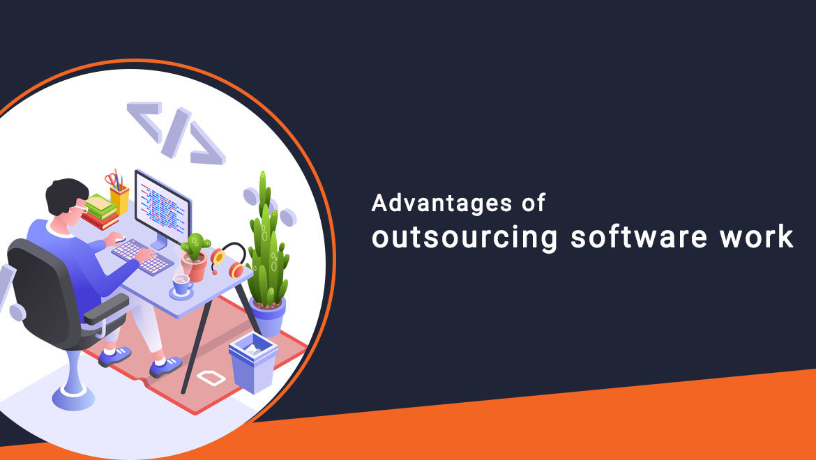 Advantages of outsourcing software work | Systemart, LLC