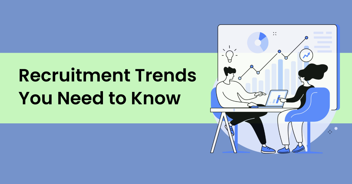 7 Recruitment Trends to Consider in 2025: You Need to Know