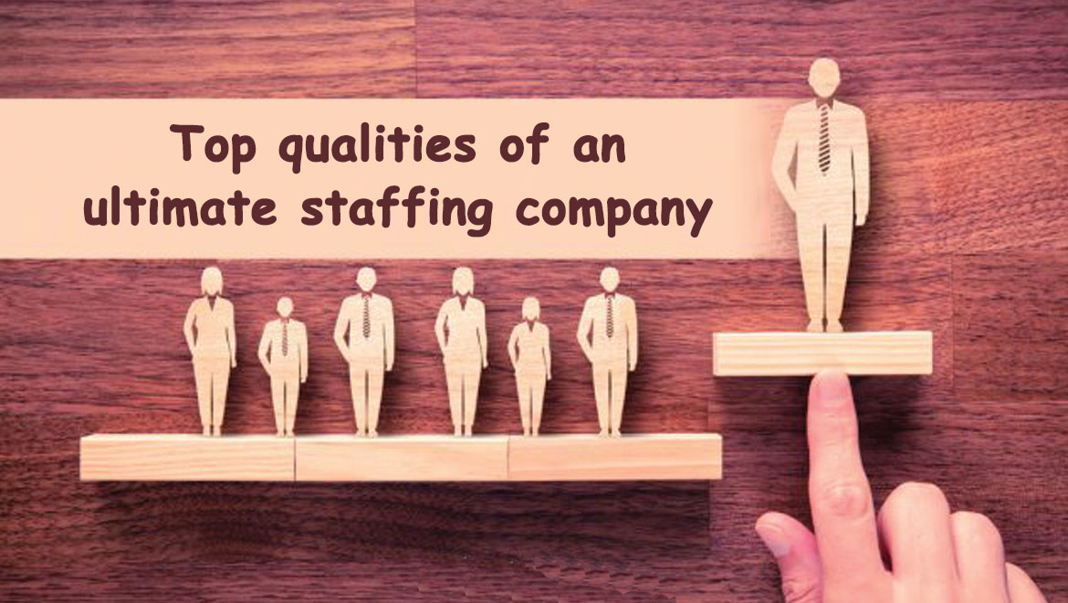 Top Qualities Of An Ultimate Staffing Company | Systemart, LLC